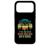 Je ne Sais Pas Comment agir Mon âge, Je n'ai jamais été Aussi Vieux Avant Coque pour iPhone 17 Pro Max