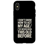 Je ne Sais Pas Comment agir Mon âge Je n'ai jamais été Aussi Vieux Coque pour iPhone X/XS
