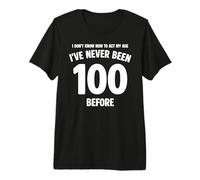 Je ne Sais Pas Comment interpréter Mon 100e Anniversaire de façon drôle T-Shirt Haut de Gamme
