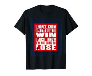 Je ne Sais Pas Comment Je Vais Gagner Je Sais Juste Que Je Vais Perdre T-Shirt Graphique avec Valeur