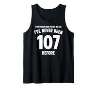 Je ne Sais Pas Comment m'amuser à Mon 107e Anniversaire Débardeur