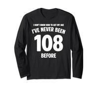 Je ne Sais Pas Comment m'amuser à Mon 108e Anniversaire Manche Longue