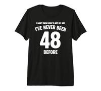 Je ne Sais Pas Comment m'amuser à Mon 48e Anniversaire T-Shirt Haut de Gamme