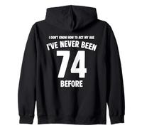Je ne Sais Pas Comment m'amuser à Mon 74e Anniversaire Sweat à Capuche