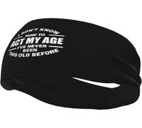 Je ne Sais Pas Comment me comporter à Mon âge. Bandeau Anti-Transpiration antidérapant à séchage Rapide, Bandeau Tendance Style Basketball pour Hommes et Femmes.