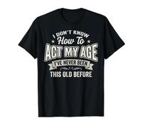 Je ne Sais Pas Comment me comporter avec Mon âge C'est drôle de Vieillir T-Shirt Graphique avec Valeur, Homme, Noir, XL