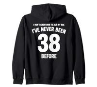 Je ne Sais Pas Comment me comporter de façon drôle à Mon 38e Anniversaire Sweat à Capuche
