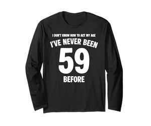 Je ne Sais Pas Comment me comporter de façon drôle à Mon 59e Anniversaire Manche Longue