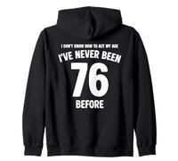 Je ne Sais Pas Comment me comporter de façon drôle à Mon 76e Anniversaire Sweat à Capuche