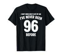 Je ne Sais Pas Comment me comporter de façon drôle à Mon 96e Anniversaire T-Shirt