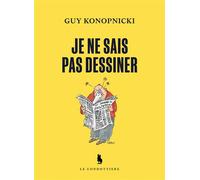 Je ne sais pas dessiner - Guy Konopnicki - Le Condottiere - broché - Biographie