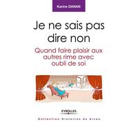 Je ne sais pas dire non – Quand faire plaisir aux autres rime avec oubli de soi.