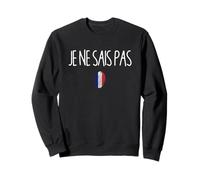 Je ne sais pas Je ne sais pas professeur de français Langue Humour Sweatshirt