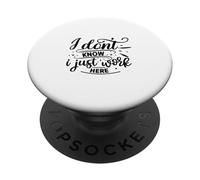 Je ne Sais Pas, Je Travaille Juste Ici, C'est drôle PopSockets PopGrip Adhésif