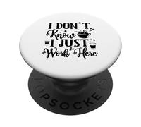 Je ne Sais Pas, Je Travaille Juste Ici, C'est drôle PopSockets PopGrip Adhésif