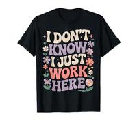 Je ne Sais Pas, Je Travaille Juste Ici, des Dictons sarcastiques Amusants T-Shirt
