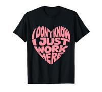 Je ne Sais Pas, Je Travaille Juste Ici, des Dictons sarcastiques Amusants T-Shirt