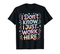 Je ne Sais Pas, Je Travaille Juste Ici, des Dictons sarcastiques Amusants T-Shirt