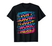 Je ne Sais Pas, Je Travaille Juste Ici, des Dictons sarcastiques Amusants T-Shirt