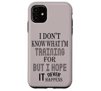 Je ne Sais Pas pour Quoi Je m'entraîne, mais j'espère Que Cela n'arrivera jamais Coque pour iPhone 11