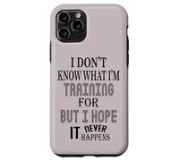 Je ne Sais Pas pour Quoi Je m'entraîne, mais j'espère Que Cela n'arrivera jamais Coque pour iPhone 11 Pro