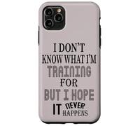 Je ne Sais Pas pour Quoi Je m'entraîne, mais j'espère Que Cela n'arrivera jamais Coque pour iPhone 11 Pro Max
