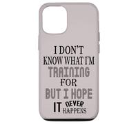Je ne Sais Pas pour Quoi Je m'entraîne, mais j'espère Que Cela n'arrivera jamais Coque pour iPhone 12/12 Pro