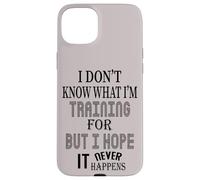 Je ne Sais Pas pour Quoi Je m'entraîne, mais j'espère Que Cela n'arrivera jamais Coque pour iPhone 15 Plus