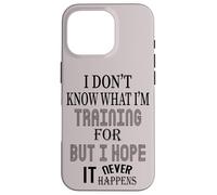 Je ne Sais Pas pour Quoi Je m'entraîne, mais j'espère Que Cela n'arrivera jamais Coque pour iPhone 16 Pro