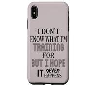 Je ne Sais Pas pour Quoi Je m'entraîne, mais j'espère Que Cela n'arrivera jamais Coque pour iPhone XS Max