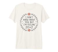 Je ne Sais Pas pour toi mais Je me Sens 20x2 40e Anniversaire T-Shirt Haut de Gamme