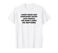 Je ne Sais Pas Pourquoi Tout Le Monde déteste Les Paresseux T-Shirt