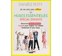 Je Ne Sais Pas Utiliser Les Huiles Essentielles Spécial Enfants