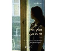 Je ne sais plus qui tu es - Ali Knight - Lattes - broché - Roman