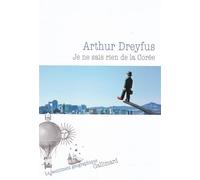 Arthur Dreyfus – Je ne sais rien de la Corée – Gallimard