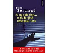 Je ne sais rien... mais je dirai (presque) tout : conversations avec Eric Branca