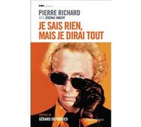 Je ne sais rien, mais je dirai tout Pierre Richard (Auteur), Jérémie Imbert (Auteur)