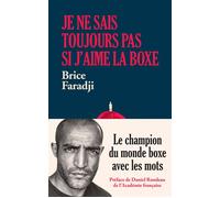 Je ne sais toujours pas si j'aime la boxe Le champion du monde boxe avec les mots - Brice Faradji - Lattes - broché - Guide