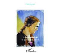 Je Ne Savais Pas Ce Qui Allait Se Passer Après