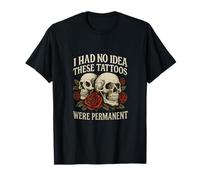 Je ne savais pas que ces tatouages étaient permanents, drôles et gothiques T-Shirt