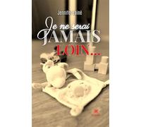 Je ne serai jamais loin... - Jennifer Laine - Le Lys Bleu - broché - Témoignage