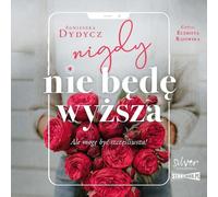 Je ne serai jamais plus grande - Agnieszka Dydycz (Hörbuch auf Polnisch)