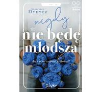 Je ne serai jamais plus jeune - Agnieszka Dydycz (Literatur, Gesellschaftsroman auf Polnisch)