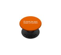 Je ne Serai jamais ta bête de somme PopSockets PopGrip Adhésif