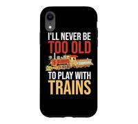Je ne Serai jamais trop Vieux pour Jouer avec Les Trains conducteurs de Chemin de Fer Coque pour iPhone XR