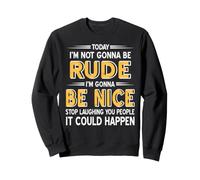 Je ne Serai Pas impoli aujourd’Hui Peut-être Gentil Sweatshirt