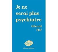 Je ne serai plus psychiatre - Gérard Hof - Meteores - broché - Essai