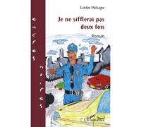 Je ne sifflerai pas deux fois - Lottin Wekape - L'harmattan - broché - Roman