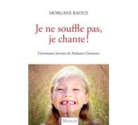 Je Ne Souffle Pas, Je Chante ! - L'étonnante Histoire De Madame Clarinette