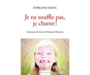 Je ne souffle pas, je chante ! L'étonnante histoire de Madame Clarinette